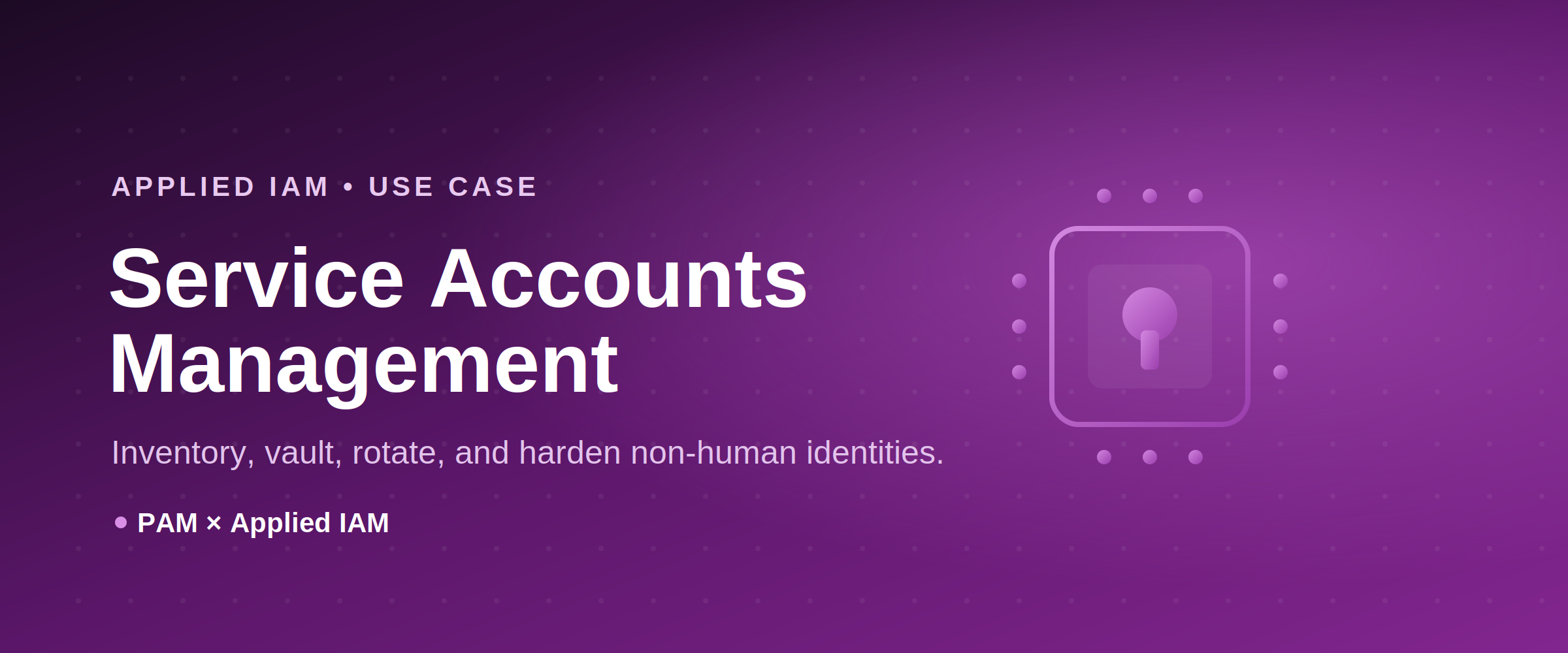 Service accounts management use case — securing non-human identities